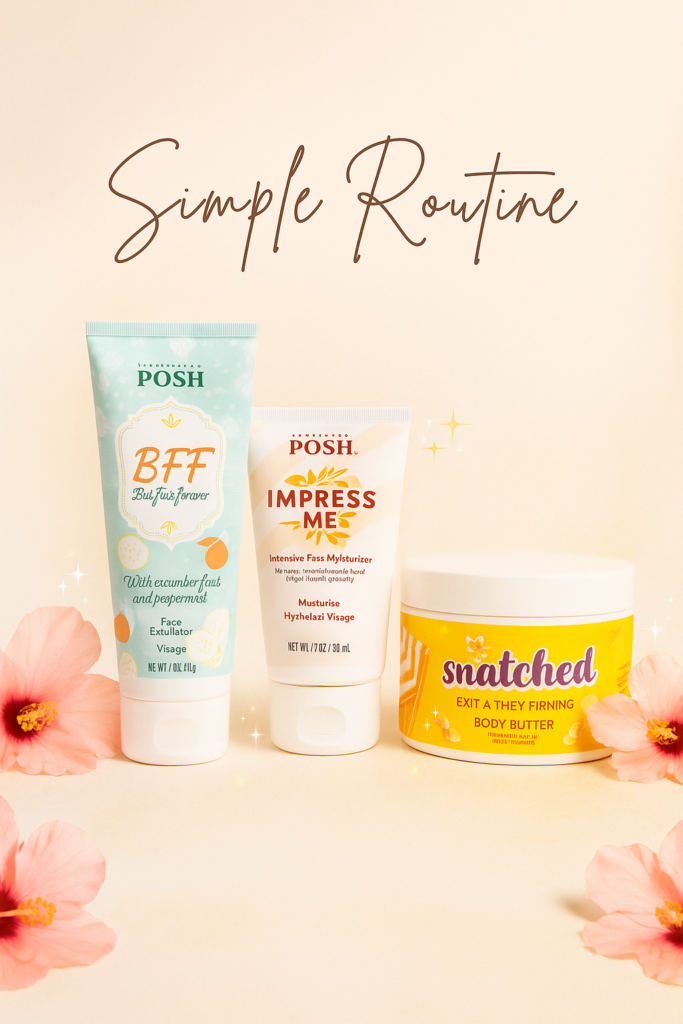 Three Perfectly Posh skincare products—BFF exfoliating face wash, Impress Me intensive face moisturizer, and Snatched extra thick firming body butter—arranged on a soft beige background with hibiscus flowers and sparkles. The text “Simple Routine” is displayed above the products in elegant script, highlighting an easy skincare routine.